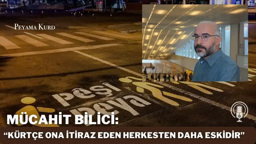 Mücahit Bilici: Kürtçe ne turist ne de misafirdir, bilakis evin sahibidir!