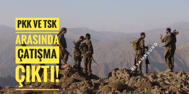 PKK ve TSK arasinda çatisma!