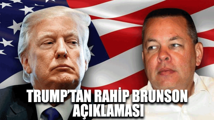 Trump, Rahip Brunson'u 'Agirlayacagi yeri' açikladi