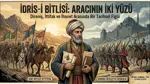 İDRİS-İ BİTLİSÎ: ARACININ İKİ YÜZÜ
