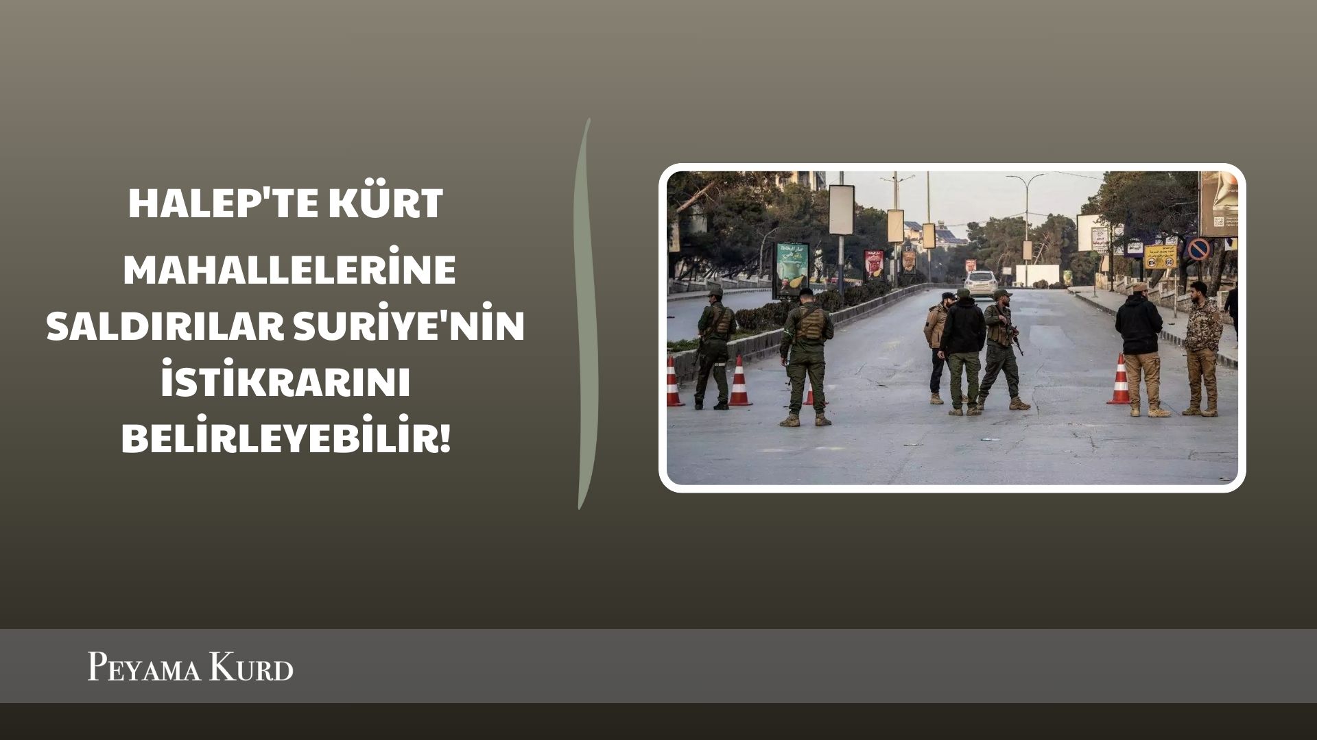 ANALİZ | Kürt mahallelerine saldırı: Halep'teki durum kontrolden çıkarsa...